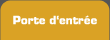 Porte d'entr&eacute;e